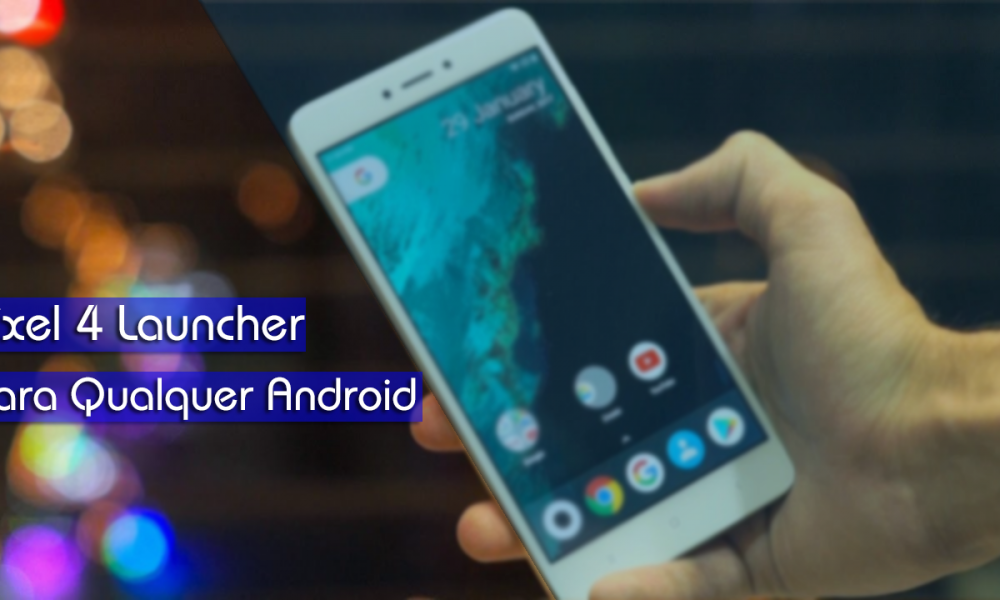  Pixel 4 Launcher – Suposta Launcher que vazou do Android Q